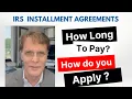 IRS Installment Agreement How Long to Pay How to Apply