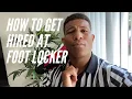 HOW TO GET HIRED AT FOOT LOCKER A Step-by-Step Guide Tips