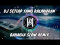 Download Lagu DJ SETIAP YANG KULAKUKAN | BAHAGIA SLOW REMIX (BIL HALEN)