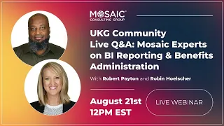 UKG Community Live Q A Mosaic Experts on BI Reporting Benefits Administration