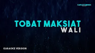Download Wali – Tobat Maksiat (Karaoke Version) MP3