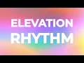 Elevation Rhythm - PRAISES (LYRICS)