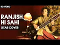 Ranjish Hi Sahi | Sumit Singh Padam | Sitar Cover