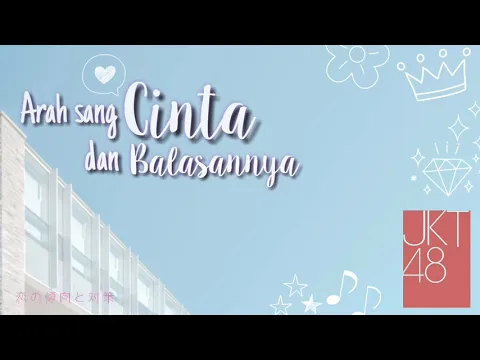 Download MP3 JKT48 - Arah Sang Cinta Dan Balasannya (Koi no keiko to taisaku) [Lyrics]