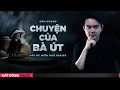 Download Lagu Nghe truyện ma : CHUYỆN CỦA BÀ ÚT - Chuyện ma miền Tây Nguyễn Huy diễn đọc