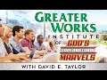 Greater Works Institute of God s Supernatural Marvels with David E Taylor