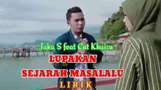 Download Jaka S feat Cut Khaira Lupakan Sejarah Masalalu (Lirik) MP3