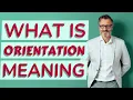 Download Lagu Orientation | Meaning of orientation