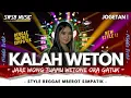 Download Lagu DJ KALAH WETON • (STYLE REGGAE, MBEROT, SIMPATIK) - INI YANG KALIAN CARI...‼ | REMIX by SWSB MUSIC