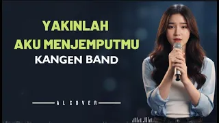 yakinlah aku menjemputmu kangen band by al cover