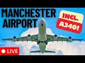 🔴LIVE Manchester Airport Plane Spotting *** A340 Special ***