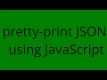 pretty-print JSON using JavaScript