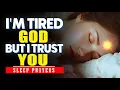 Lagu I’m Tired God, But I Trust You | Peaceful Night Prayer for Strength and Faith | Sleep Prayers