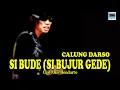 Download Lagu CALUNG DARSO  - SI BUJUR GEDE cipt..Uko Hendarto.
