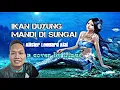Download Lagu IKAN DUYUNG MANDI DI SUNGAI (Alister Leonard Alai) ~ cover by Linus VIDEO