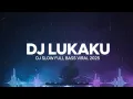 DJ LUKAKU | DJ SLOW FULL BASS VIRAL TIKTOK 2025 | REMIX TERBARU
