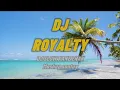 Download Lagu DJ ROYALTY SLOW kane (DJ NYANTAI ENAK KANE)