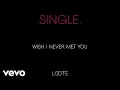 Download Lagu Loote - Wish I Never Met You (Audio)