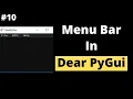 Menu Bar in Dear PyGui Dear PyGui Tutorial For Beginners