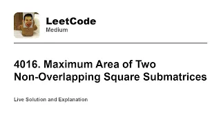 4016 Maximum Area of Two Non-Overlapping Square Submatrices Leetcode Medium