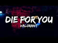Download Lagu VALORANT - Die For You (ft.Grabbitz) (Lyrics) (VALORANT Champions 2021)