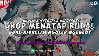 dj full drop x matushka ultrafunk x bbhc hisrelim sound mengkane viral tiktok terbaru 2025