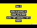 Lec-3 echo vs print vs print - r in Php in Hindi