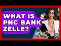 What Is PNC Bank Zelle - Ask Your Bank Teller