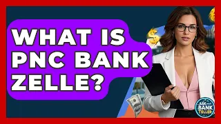 What Is PNC Bank Zelle - Ask Your Bank Teller