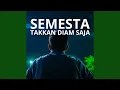 Semesta Takkan Diam Saja