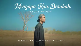 valdy nyonk mengapa kau berubah official music video 