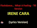 Irene Cara - Flashdance... What A Feeling - '95 Version (Lyrics version)