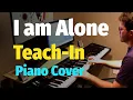 Download Lagu I am Alone (Teach-In Dutch Band) - Piano Cover