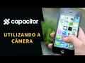 Utilizando a Camera com o Capacitor