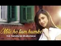 Download Lagu Mile Ho Tum Humko Bade Naseebo Se | Neha Kakkar Song | ft. Somchanda Bhattacharya