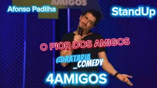 O PIOR AMIGO DE TODOS - AFONSO PADILHA - 4AMIGOS - STANDUP.  #afonsopadilha #standup #comedy