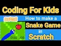 How to make a Snake game in Scratch Coding for Kids Snake game scratch 3 0 Full tutorial