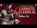 Carnatic Classical Instrumental |Carnatic Classical | Krishna Nee Begane| By: Kunnakudi Vaidyanathan