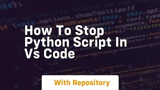How to stop python script in vs code
