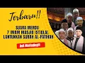 TERBARU!! Suara Merdu 7 Imam Masjid Istiqlal Melantunkan Surah Al-Fatihah