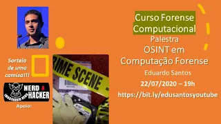 O que é OSINT? Com análise em imagem e vídeo - Forense Computacional - Live Gravada