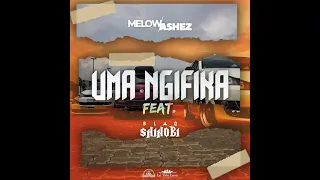 melow ashez uma ngifika ft blaqshinobi official audio 