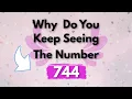 WHY DO YOU KEEP SEEING 744 744 Angel Number Meaning