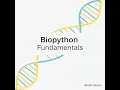 Biopython Fundamentals Reading and Writing Files with SeqIO
