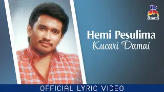 Hemi Pesulima - Kucari Damai (Official Video Lyric)
