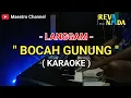 Download Lagu BOCAH GUNUNG - KARAOKE Langgam|| Lirik tanpa vokal