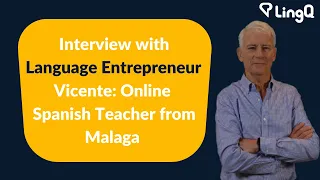 An Interview with Language Entrepreneur Vicente, Online Spanish Teacher from Malaga