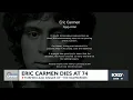 Eric Carmen dies at 74