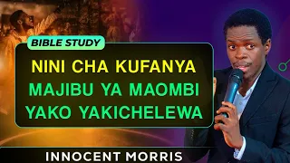 NINI CHA KUFANYA MAJIBU YA MAOMBI YAKO YAKICHELEWA Innocent Morris  NINI CHA KUFANYA MAJIBU YA MAOMBI YAKO YAKICHELEWA Innocent Morris