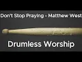 Don't Stop Praying - Matthew West - Drumless - No Click